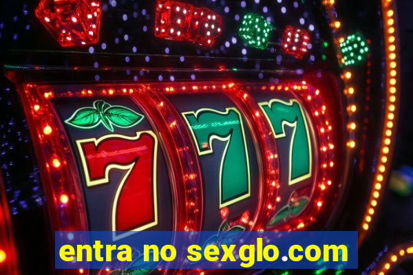 entra no sexglo.com